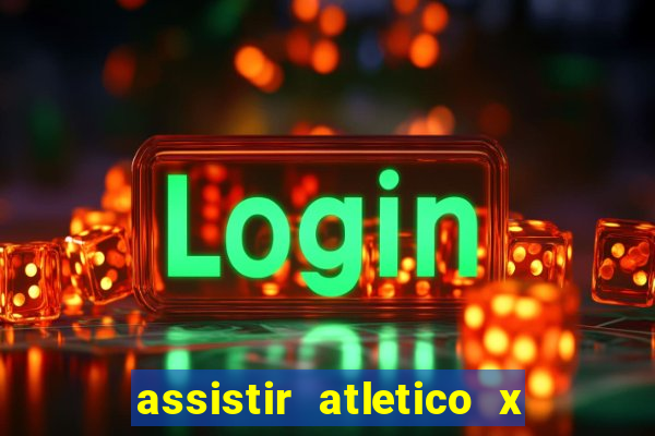 assistir atletico x botafogo ao vivo hd